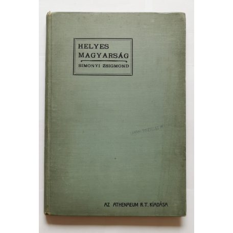 Simonyi Zsigmond: Helyes magyarság A hibás kifejezések, a kerülendő idegen szók s a helyesírás szótárával (1903)