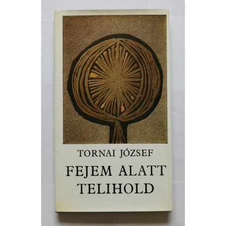 Tornai József: Fejem alatt telihold - Dedikált