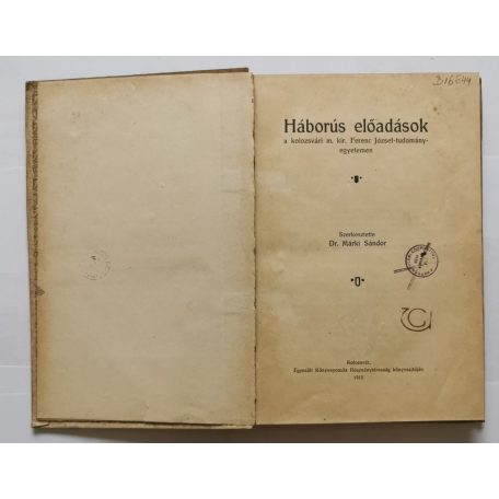 Márki Sándor, Dr. (szerk.): Háborús előadások a kolozsvári m. kir. Ferenc József-tudományegyetemen
