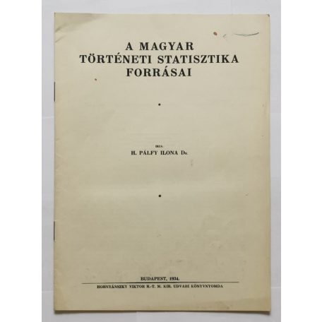 H. Pálfy Ilona, Dr.: A magyar történeti statisztika forrásai - Dedikált