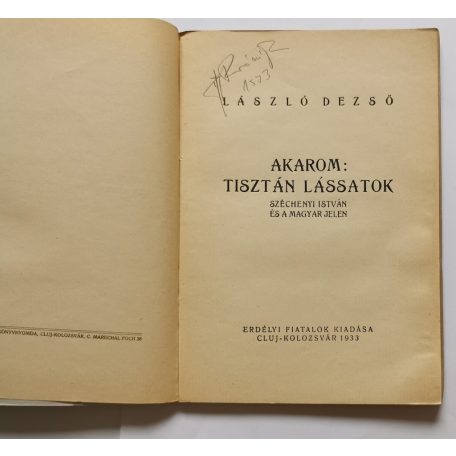 László Dezső: Akarom: Tisztán lássatok - Széchenyi István és a magyar jelen