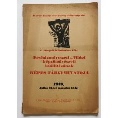   A "Szegedi Képzőműves Céh" Egyházművészeti és Világi képzőművészeti kiállításának Képes Tárgymutatója