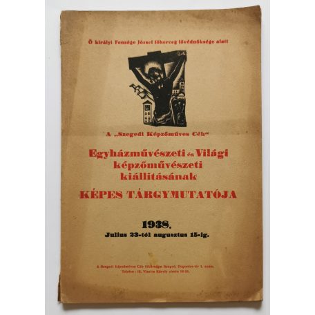A "Szegedi Képzőműves Céh" Egyházművészeti és Világi képzőművészeti kiállításának Képes Tárgymutatója