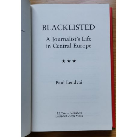 Paul Lendvai: Blacklisted: Journalist's Life in Central Europe