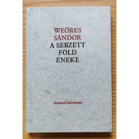 Weöres Sándor: A sebzett föld éneke (Első kiadás!)