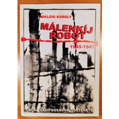   Miklósi Károly: Málenkíj robot 1945-1947 - Orosz hadifogságom története (Dedikált!