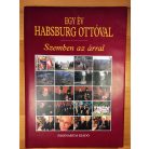 Romsics Ignác - Hanák Gábor - Bokor Péter: Egy év Habsburg Ottóval - Szemben az árral (DEDIKÁLT:Habsburg Ottó által!)