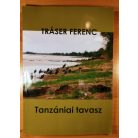 Tráser Ferenc: Tanzániai tavasz (Dedikált!)