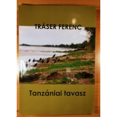 Tráser Ferenc: Tanzániai tavasz (Dedikált!)