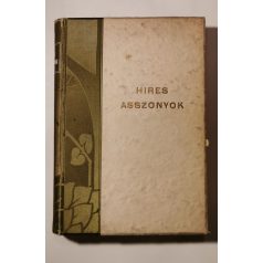   Hires asszonyok - Vázlatok a világtörténet nevezetes nőalakjairól