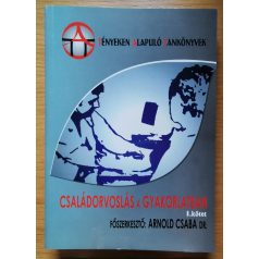   Arnold Csaba, Dr (szerk.): Családorvoslás a gyakorlatban I-II. 