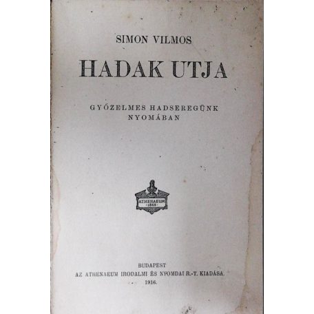 Simon Vilmos: Hadak utja. Győzelmes hadseregünk nyomában Egyetlen kiadás! 