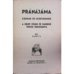   Alexy E[lza]: Pránájáma. Csodák és misztikumok. A keleti jógik és fakirok titkos tudománya 