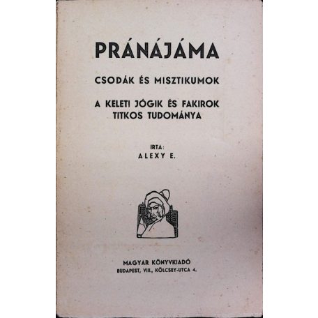 Alexy E[lza]: Pránájáma. Csodák és misztikumok. A keleti jógik és fakirok titkos tudománya 
