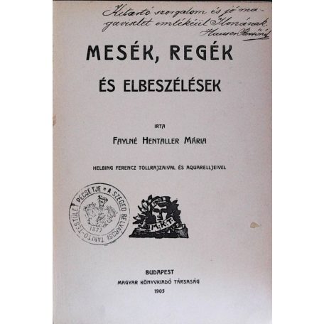 Faylné Hentaller Mária: Mesék, regék és elbeszélések. Helbing Ferenc tollrajzaival és aquarelljeivel