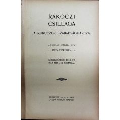   Kiss Gereben: Rákóczi csillaga. A kuruczok szabadságharcza. Az ifjúság számára írta: ~ Szentgyörgyi Béla és Házi Miklós rajzaival