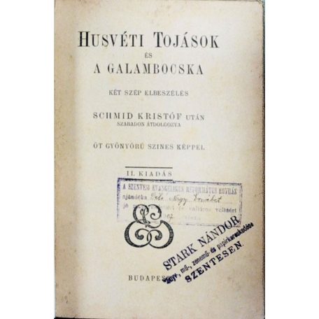 Schmid, Kristóf: Husvéti tojások és a galambocska. Két szép elbeszélés ~ után szabadon átdolgozva. Öt gyönyörű színes képpel  II. kiadás. 