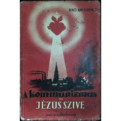   Biró Xav. Ferenc: A kommunizmus és Jézus szíve (Egyetlen kiadás!)