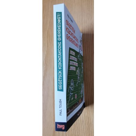 Paul Tough: Segítsük kibontakozni gyerekeinket - Kitartás, kíváncsiság és a személyiségben rejlő erő