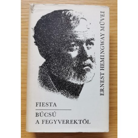 Ernest Hemingway: Ernest Hemingway művei 1-3. - Elbeszélések, Fiesta, Búcsú a fegyverektől, Akiért a harang szól