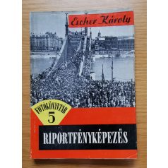 Escher Károly: Riportfényképezés