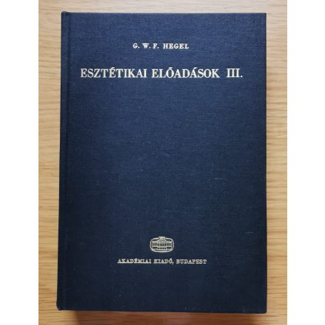 Georg Wilhelm Friedrich Hegel: Esztétikai előadások I-III.