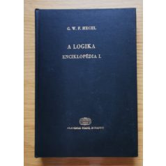 Georg Wilhelm Friedrich Hegel: A logika enciklopédia I.