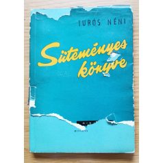 Özv. Turós Lukácsné: Turós néni süteményes könyve