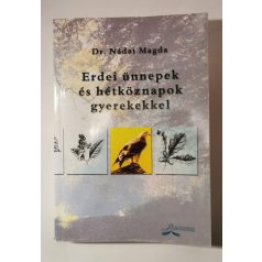   Nádai Magda, Dr.: Erdei ünnepek és hétköznapok gyerekekkel