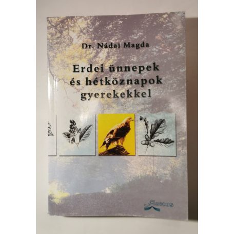 Nádai Magda, Dr.: Erdei ünnepek és hétköznapok gyerekekkel