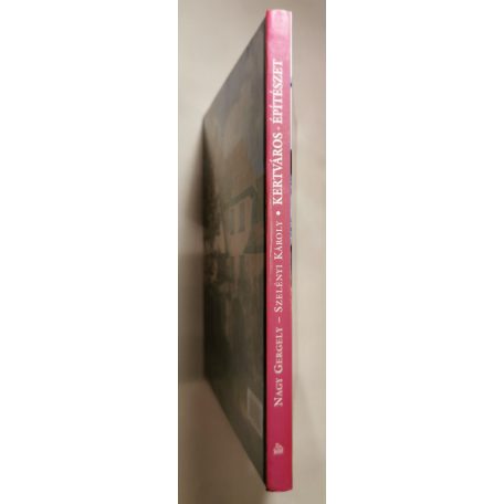 Szelényi Károly - Nagy Gergely: Kertváros - építészet (Az angol példa Magyarországon) (Dedikált)