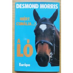 Desmond Morris: Miért csinálja...? A ló