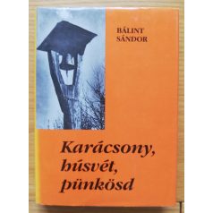 Bálint Sándor: Karácsony, húsvét, pünkösd 