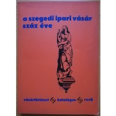 Nagy Pál: A Szegedi Ipari Vásár száz éve