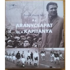 Borsi-Kálmán Béla: Az aranycsapat és a kapitánya