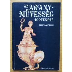 Oberfrank Ferenc Dr.: Az aranyművesség története