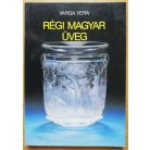 Varga Vera: Régi magyar üveg