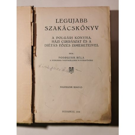 Podruzsik Béla: Legujabb szakácskönyv a polgári konyha, házi cukrászat és a diétás főzés ismereteivel