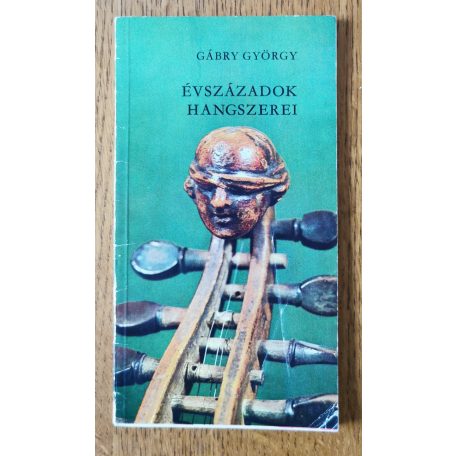 Gábry György: Évszázadok hangszerei