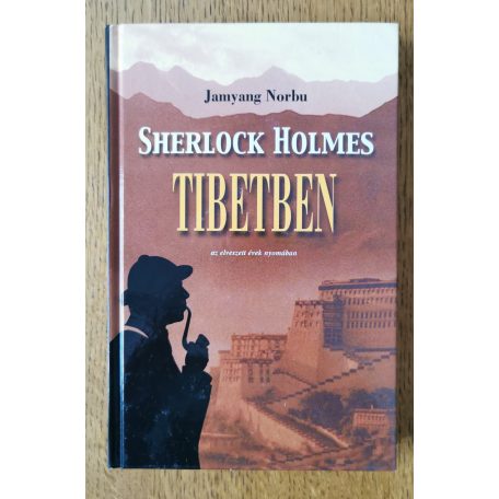 Jamyang Norbu: Sherlock Holmes Tibetben 