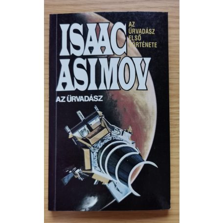 Isaac Asimov: Az Űrvadász 1-6. (Teljes sor!) Az Űrvadász/Az Aszteroidák kalózai/A Vénusz óceánjai/A Merkúr óriás napja/A Jupiter holdjai/A Szaturnusz gyűrűi 