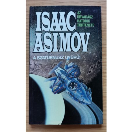 Isaac Asimov: Az Űrvadász 1-6. (Teljes sor!) Az Űrvadász/Az Aszteroidák kalózai/A Vénusz óceánjai/A Merkúr óriás napja/A Jupiter holdjai/A Szaturnusz gyűrűi 