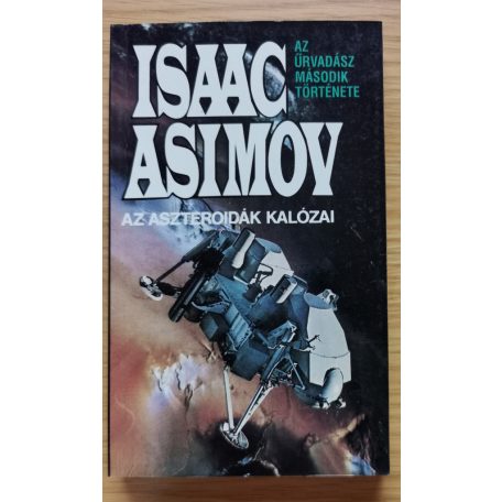 Isaac Asimov: Az Űrvadász 1-6. (Teljes sor!) Az Űrvadász/Az Aszteroidák kalózai/A Vénusz óceánjai/A Merkúr óriás napja/A Jupiter holdjai/A Szaturnusz gyűrűi 
