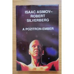 Isaac Asimov-Robert Silverberg: A pozitron-ember 