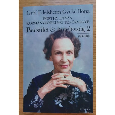 Gróf Edelsheim Gyulai Ilona: Becsület és kötelesség 1-2.