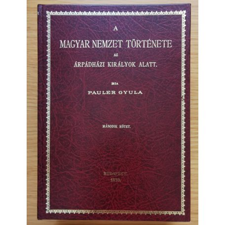 Pauler Gyula: A magyar nemzet története az Árpádházi királyok alatt I-II.