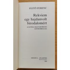 Fejtő Ferenc: Rekviem egy hajdanvolt birodalomért 