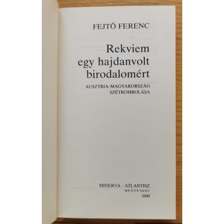 Fejtő Ferenc: Rekviem egy hajdanvolt birodalomért 