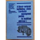 Hartmann Vilmos: A Diesel-motorok hajtóanyag-ellátó szerkezeti egységeinek javítási és beállítási előírásai I-II.