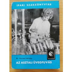   Gurmai Mihály, Dr: Az asztali üvegfúvás (Ipari szakkönyvtár)